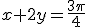 x+2y=\frac{3\pi}{4}