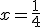 x = \frac{1}{4}