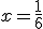 x = \frac{1}{6}