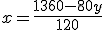 x = \frac{1360-80y}{120}