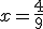 x = \frac{4}{9}