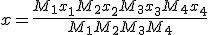 x = \frac{M_1 x_1 + M_2 x_2 + M_3 x_3 + M_4 x_4}{M_1 + M_2 + M_3 + M_4}