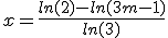 x = \frac{ln(2)-ln(3m-1)}{ln(3)}