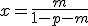 x = \frac{m}{1-p-m}