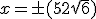 x = \pm (5+2\sqrt6)