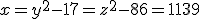 x = y^2-17 = z^2-86=1139