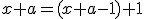 x+a=(x+a-1)+1