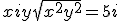 x+iy+\sqrt{x^2+y^2} = 5+i