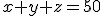 BCE:\;x+y+z=50