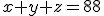 x+y+z=88