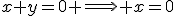 x+y=0 \Longrightarrow x=0