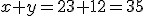 x+y=23+12=35