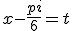 x-\frac{pi}{6}=t