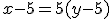 x-5=5(y-5)