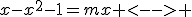 x-x^2-1=mx <--> 