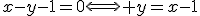 x-y-1=0\Longleftrightarrow y=x-1