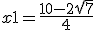 x1 = \frac{10-2\sqrt7}{4}
