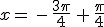 x=\,-\,\frac{3\pi}{4}\,+\,\frac{\pi}{4}