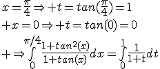 x=\frac{\pi}{4}\Rightarrow t=tan(\frac{\pi}{4})=1\\ x=0\Rightarrow t=tan(0)=0\\ \Rightarrow\bigint_0^{\pi/4}\frac{1+tan^2(x)}{1+tan(x)}dx=\bigint_0^1\frac{1}{1+t}dt