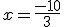 x=\frac{-10}{3}