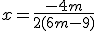 x=\frac{-4m}{2(6m-9)}
