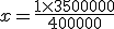 x=\frac{1\times3500000}{400000}