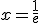 x=\frac{1}{e}