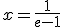 x=\frac{1}{e-1}