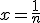 x=\frac{1}{n}