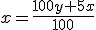 x=\frac{100y+5x}{100}