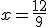x=\frac{12}{9}