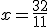 x=\frac{32}{11}