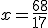 x=\frac{68}{17}