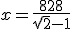 x=\frac{828}{\sqrt{2}-1}