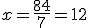x=\frac{84}{7}=12