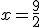 x=\frac{9}{2}