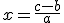 x=\frac{c-b}{a}