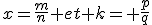 x=\frac{m}{n} et k= \frac{p}{q}