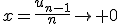 x=\frac{u_{n-1}}{n}\to 0