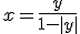 x=\frac{y}{1-|y|}
