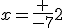 x=\frac {-7}{2}