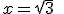 x=\sqrt{3}\;ou\;x=-\sqrt{3}