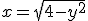 x=\sqrt{4-y^2}