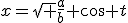x=\sqrt {\frac{a}{b}} \cos t