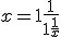 x= 1 +\frac{1}{1+\frac{1}{x}}