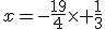 x=-\frac{19}{4}\times \frac{1}{3}