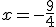 x=-\frac{9}{4}
