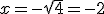 x=-\sqrt{4}=-2