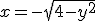 x=-\sqrt{4-y^2}