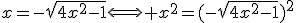 x=-\sqrt{4x^2-1}\Longleftrightarrow x^2=(-\sqrt{4x^2-1})^2